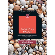 Coleta De Dados: Debates E Métodos Fundamentais Em Pesquisa Social