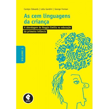 As Cem Linguagens Da Criança: Volume 1: A Abordagem De Reggio Emilia Na Educação Da Primeira Infância