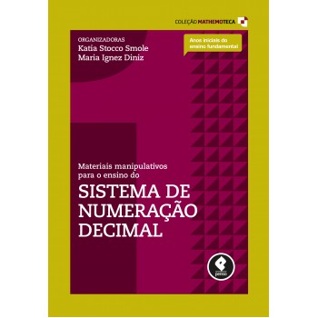 Materiais Manipulativos Para O Ensino Do Sistema De Numeração Decimal: Volume 1