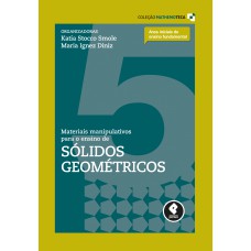 Materiais Manipulativos Para O Ensino De Sólidos Geométricos: Volume 5