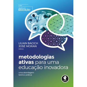 Metodologias Ativas Para Uma Educação Inovadora: Uma Abordagem Teórico-prática