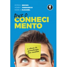 Fixe O Conhecimento: A Ciência Da Aprendizagem Bem-sucedida