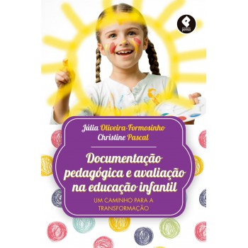 Documentação Pedagógica E Avaliação Na Educação Infantil: Um Caminho Para A Transformação