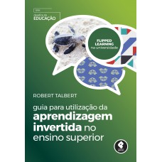 Guia Para Utilização Da Aprendizagem Invertida No Ensino Superior