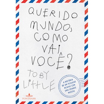 Querido Mundo, Como Vai Você?: A História De Um Pequeno Menino Com Uma Grande Missão