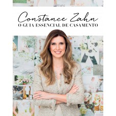 Constance Zahn: O Guia Essencial De Casamento