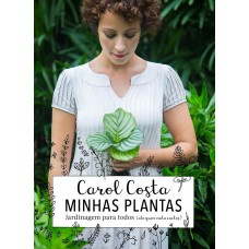 Minhas Plantas - Jardinagem Para Todos: (até Quem Mata Cactos)