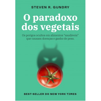 O paradoxo dos vegetais: Os perigos ocultos em alimentos “saudáveis” que causam doenças e ganho de peso