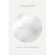 Seja Monge: A Arte Da Meditação