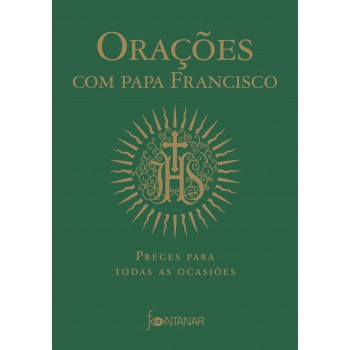 Orações com Papa Francisco: Preces para todas as ocasiões