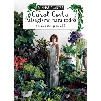 Minhas Plantas - Paisagismo Para Todos: (até Os Sem Quintal)