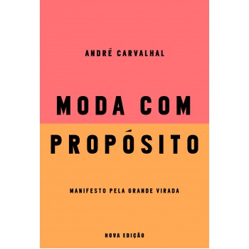 Moda Com Propósito (nova Edição): Manifesto Pela Grande Virada