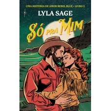 Só Pra Mim: Uma História De Amor Rebel Blue