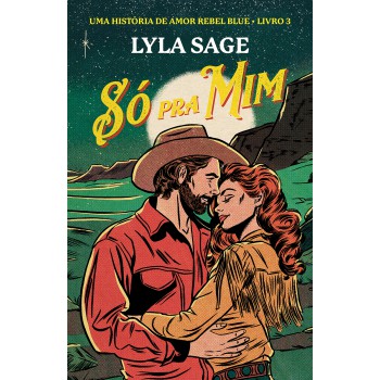 Só Pra Mim: Uma História De Amor Rebel Blue