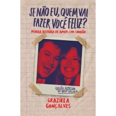 Se Não Eu, Quem Vai Fazer Você Feliz? (edição Especial): Minha História De Amor Com Chorão Se Não Eu, Quem Vai Fazer Você Feliz? (edição Especial): Minha História De Amor Com Chorão