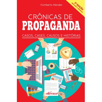 Crônicas De Propaganda: Casos, Cases, Causos E Histórias