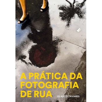 A Pratica Da Fotografia De Rua