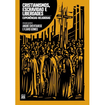Cristianismos, Escravidão E Liberdades