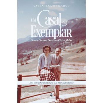 Um Casal Exemplar: Santa Gianna Beretta E Pietro Molla