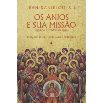Os Anjos E Sua Missão Segundo Os Padres Da Igreja