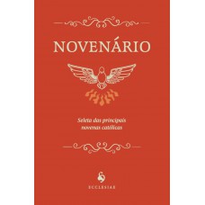 Novenário: Seleta Das Principais Novenas Católicas