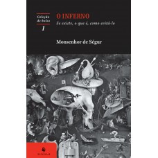 O Inferno: Se Existe, O Que é, Como Evitá-lo (4ª Edição)