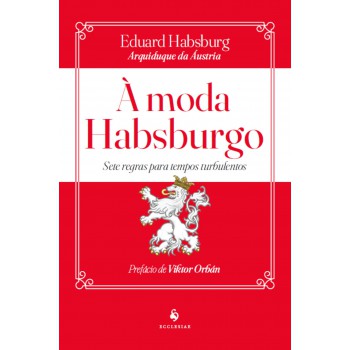 à Moda Habsburgo: Sete Regras Para Tempos Turbulentos