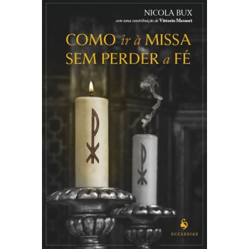 Como Ir à Missa Sem Perder A Fé