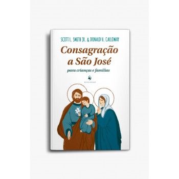 Consagração A São José - Edição Para Crianças E Familias