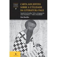 Carta Aos Jovens Sobre A Utilidade Da Literatura Pagã (2ª Edição)