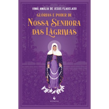 Glórias E Poder De Nossa Senhora Das Lágrimas