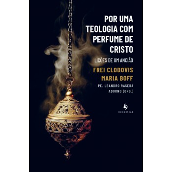 Por Uma Teologia Com Perfume De Cristo