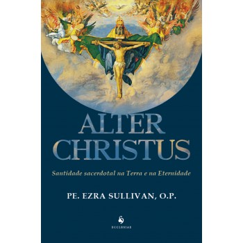 Alter Christus Santidade Sacerdotal Na Terra E Na Eternidade