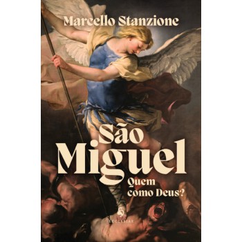 São Miguel: Quem Como Deus?