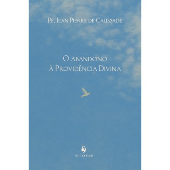 O Abandono à Providência Divina