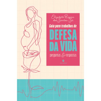 Guia Para Trabalhos Em Defesa Da Vida: Perguntas E Respostas
