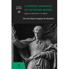 O Segredo Admirável Do Santíssimo Rosário (2ª Edição)