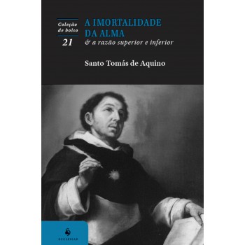 A Imortalidade Da Alma & A Razão Inferior E Superior (2ª Edição)