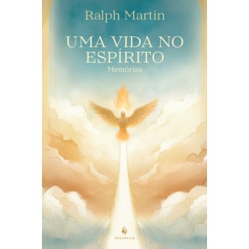 Uma Vida No Espírito: Memórias
