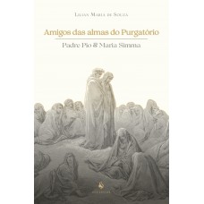 Amigos Das Almas Do Purgatório: Padre Pio & Maria Simma