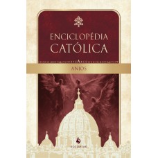 Anjos: Enciclopédia Católica, Vol. Ii
