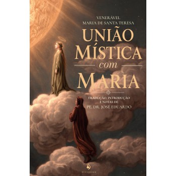União Mística Com Maria