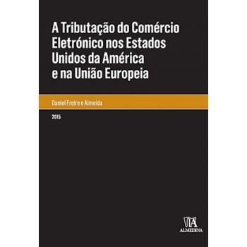 A Tributação Do Comércio Eletrónico Nos Estados Unidos Da América E Na União Europeia