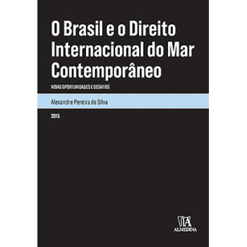 O Brasil E O Direito Internacional Do Mar Contemporâneo: Novas Oportunidades E Desafios