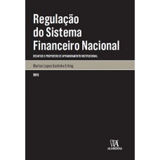 Regulação Do Sistema Financeiro Nacional: Desafios E Propostas De Aprimoramento Institucional