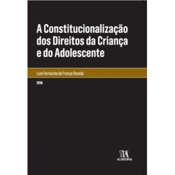 A Constitucionalização Dos Direitos Da Criança E Do Adolescente