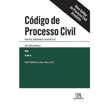 C-digo De Processo Civil : Anotado, Comentado E Interpretado - Parte Especial Ii (arts. 693 A 1.072)