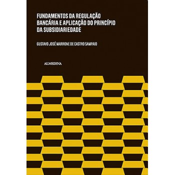 Fundamentos Da Regulação Bancária E A Aplicação Do Princípio Da Subsidiariedade