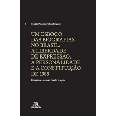 Um Esboço Das Biografias No Brasil: A Liberdade De Expressão, A Personalidade E A Constituição De 1988