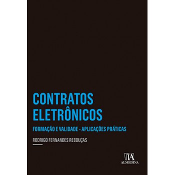 Contratos Eletrônicos: Formação E Validade - Aplicações Práticas